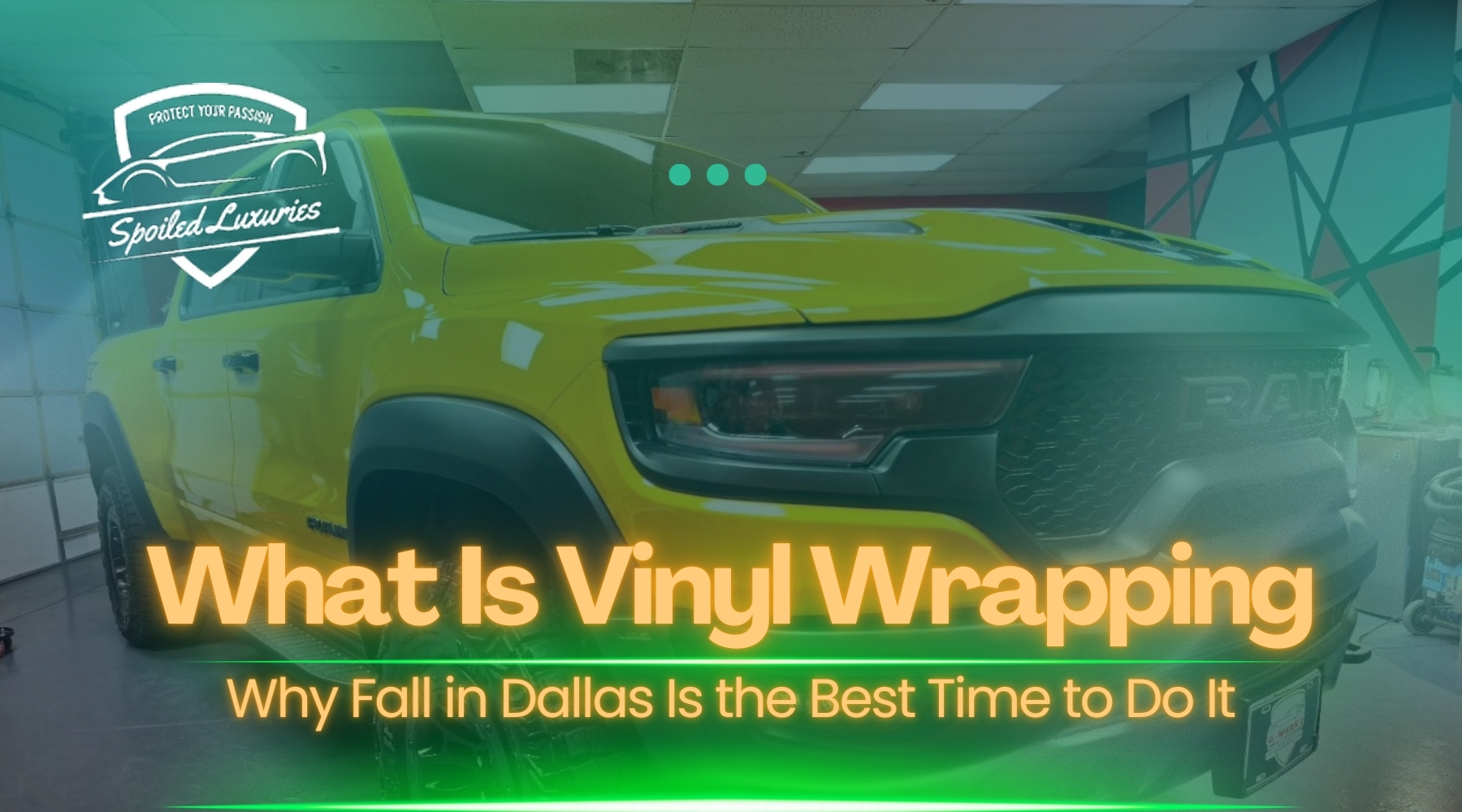 Bright yellow RAM truck inside a custom wrap shop in Dallas, Texas, with overlay text reading "What Is Vinyl Wrapping – Why Fall in Dallas Is the Best Time to Do It." The image promotes vehicle vinyl wrapping as a seasonal service in the Dallas area.